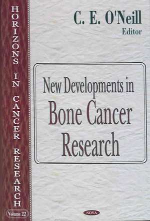 New Developments in Bone Cancer Research de C.E. O'Neill