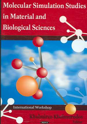 Molecular Simulation Studies in Material and Biological Sciences de Kholmirzo Kholmurodov