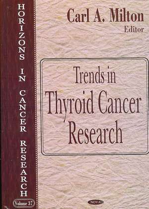 Trends in Thyroid Cancer Research de Carl A. Milton