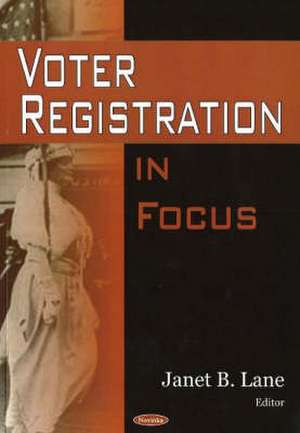 Voter Registration in Focus de Janet B. Lane