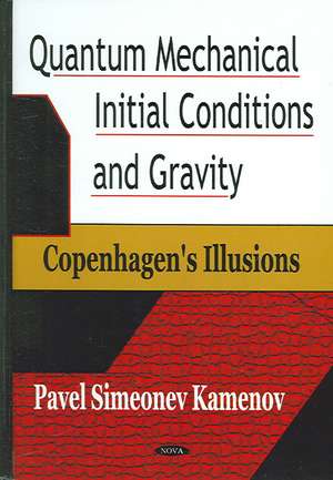 Quantum Mechanical Initial Conditions and Gravity de Pavel Simeonev Kamenov