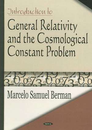 Introduction to General Relativity and the Cosmological Constant Problem de Marcelo Samuel Berman