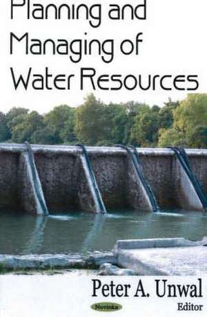 Planning and Managing of Water Resources de Peter A. Unwal