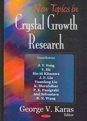 New Topics in Crystal Growth Research de George V. Karas