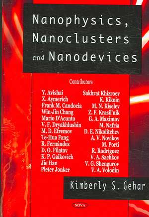 Nanophysics, Nanoclusters and Nanodevices de Kimberly S. Gehar