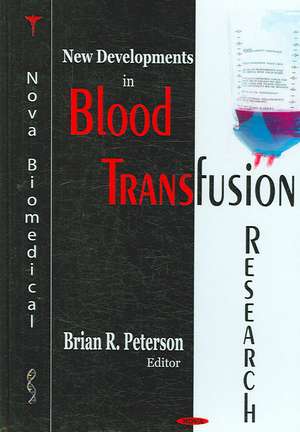 New Developments in Blood Transfusion Research de Brian R. Peterson