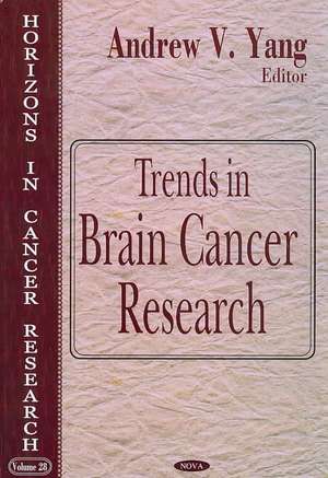 Trends in Brain Cancer Research de Andrew V. Yang