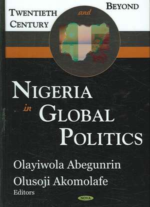 Nigeria in Global Politics de Olayiwola Abegunrin