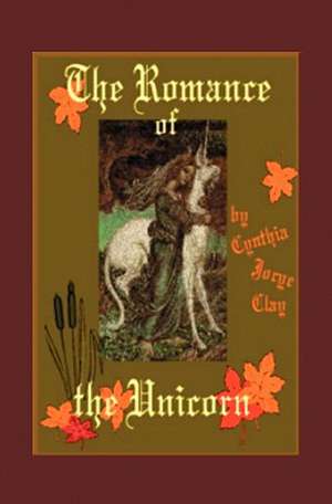 The Romance of the Unicorn: Giving the Bible a Voice de Cynthia Joyce Clay