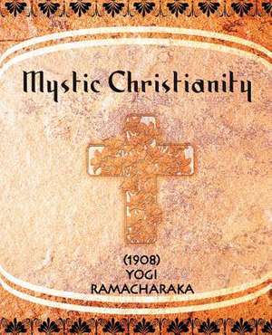 Mystic Christianity (1908) de Yogi Ramacharaka