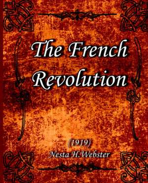 The French Revolution (1919) de Nesta H. Webster