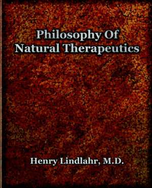 Philosophy of Natural Therapeutics (1919): Preventing Social Death Through Euthanasia Talk and End-Of-Life Care Lessons for the Netherlands de Henry M. D. Lindlahr