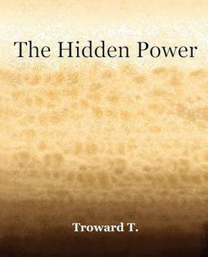 The Hidden Power (1922) de T. Troward