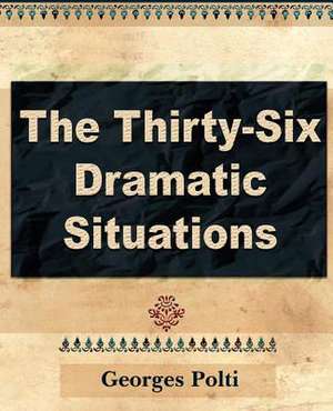 The Thirty Six Dramatic Situations de Polti Georges Polti