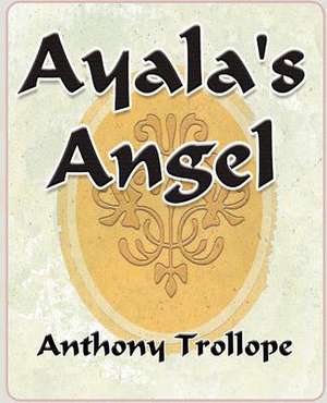 Ayalas Angel - de Anthony Trollope