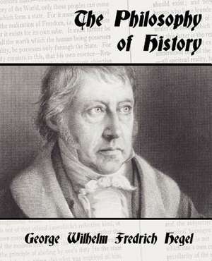 The Philosophy of History de Wilhelm F George Wilhelm Fredrich Hegel