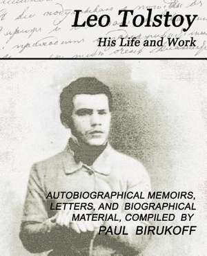 Leo Tolstoy - His Life and Work de Leo Nikolayevich Tolstoy