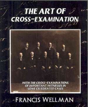 The Art of Cross-Examination (New Edition) de Wellman Francis Wellman