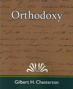 Orthodoxy de H. Chesterton Gilbert H. Chesterton