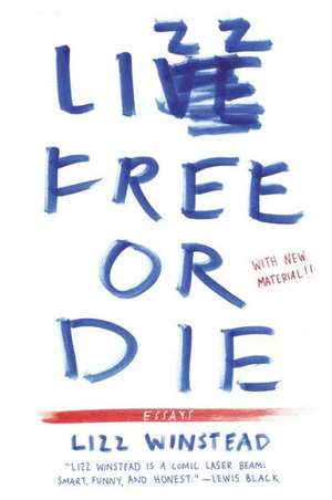 Lizz Free or Die: Essays de Lizz Winstead