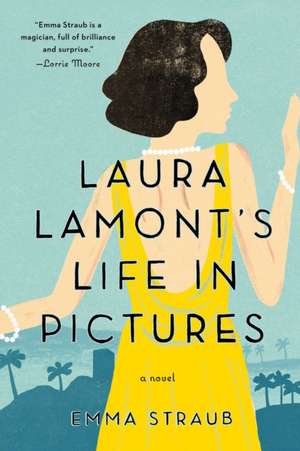 Laura Lamont's Life in Pictures de Emma Straub