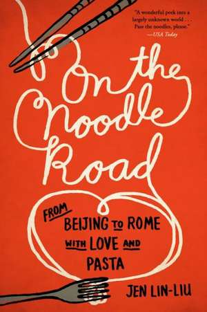 On the Noodle Road de Jen Lin-Liu