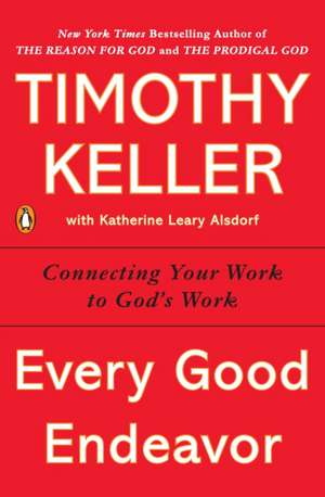 Every Good Endeavor de Timothy Keller