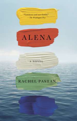 Alena: A Novel de Rachel Pastan