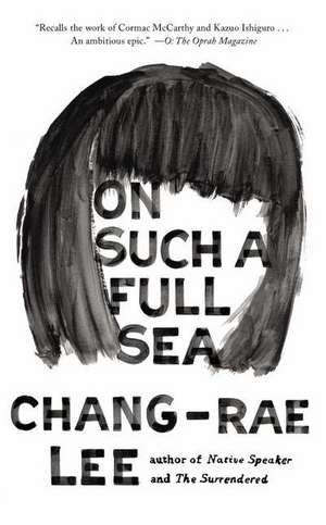 On Such a Full Sea de Chang-Rae Lee