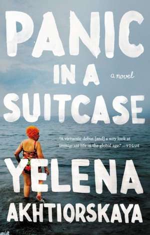 Panic in a Suitcase de Yelena Akhtiorskaya