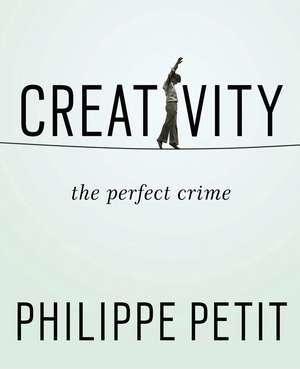 Creativity: The Perfect Crime de Philippe Petit