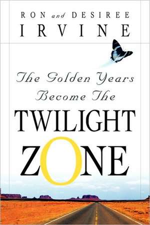 The Golden Years Become the Twilight Zone de Ron Irvine