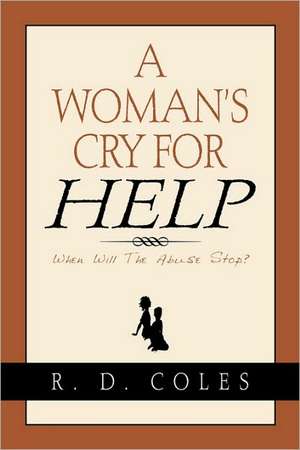 A Woman's Cry For Help de R. D. Coles