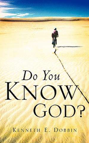 Do You Know God? de Kenneth E. Dobbin