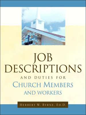 Job Descriptions and Duties for Church Members and Workers de Herbert W. Byrne