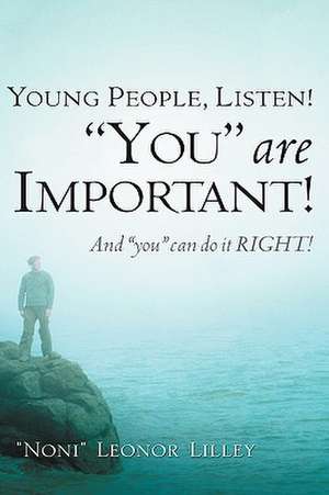 Young People, Listen! "You" Are Important! and "You" Can Do It Right! de "Noni" Leonor Lilley