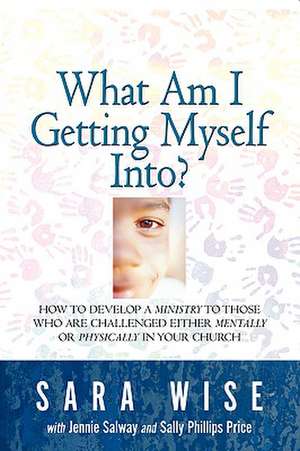 What Am I Getting Myself Into? de Sara Wise