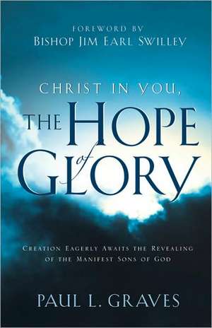 Christ In You, The Hope Of Glory de Paul L Graves