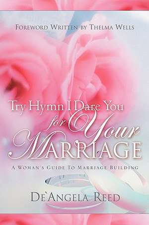 Try Hymn I Dare You For Your Marriage de De'Angela Reed