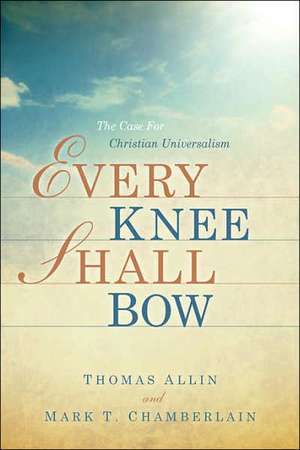 Every Knee Shall Bow de Mark T Chamberlain