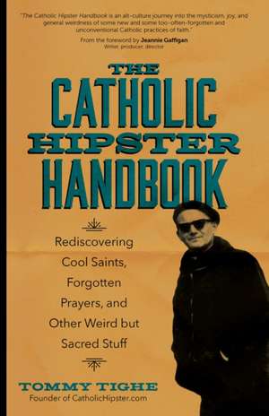 The Catholic Hipster Handbook de Tommy Tighe