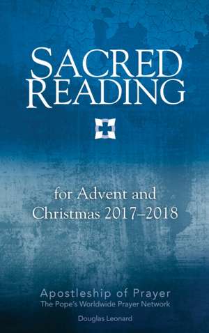 Sacred Reading for Advent and Christmas 2017-2018 de Apostleship of Prayer