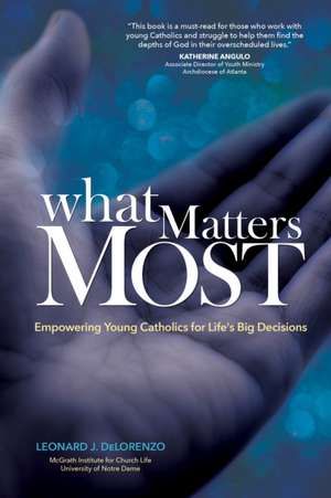 What Matters Most de Leonard J. Delorenzo