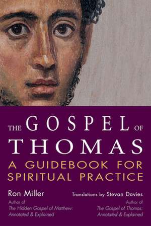 The Gospel of Thomas: A Guidebook for Spiritual Practice de Ron Miller