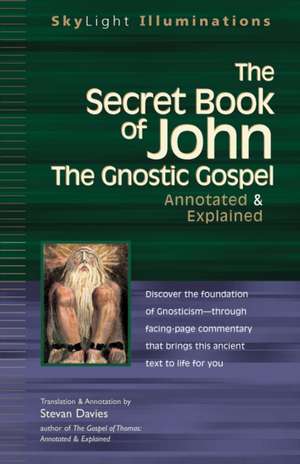 The Secret Book of John: The Gnostic Gospels Annotated & Explained de Stevan Davies