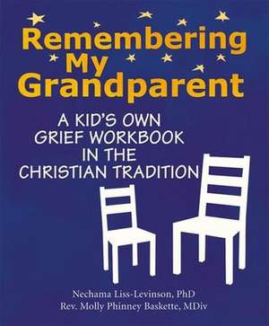 Remembering My Grandparent: A Kid's Own Grief Workbook in the Christian Tradition de Nechama Liss-Levinson