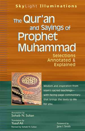 The Qur'an and Sayings of Prophet Muhammad: Selections Annotated & Explained de Jane I. Smith