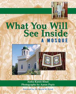 What You Will See Inside a Mosque de Aisha Karen Khan