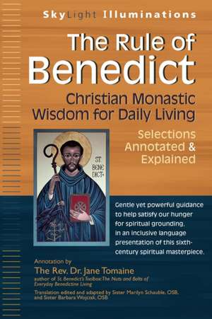 The Rule of Benedict: Christian Monastic Wisdom for Daily Living--Selections Annotated & Explained de Jane Tomaine