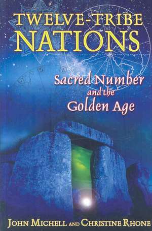 Twelve-Tribe Nations: Sacred Number and the Golden Age de John Michell